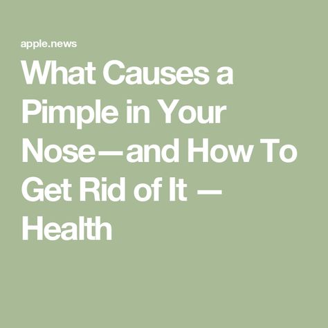 What Causes a Pimple in Your Nose—and How To Get Rid of It — Health How To Get Rid Of Nose Pimples, Why Am I Getting Pimples, Neck Pimples, What Causes Pimples, Nose Pimples, Clear Skin Routine, Acne Vulgaris, Face Care Routine, Simple Skincare Routine