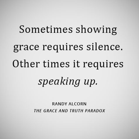 “Sometimes showing grace requires silence. Other times it requires speaking up.” –Randy Alcorn Giving Grace To Others Quotes, Showing Grace, Randy Alcorn, Grace Quotes, Relationship Advice Quotes, Pooh Quotes, Scripture Reading, Character Quotes, Wellness Quotes