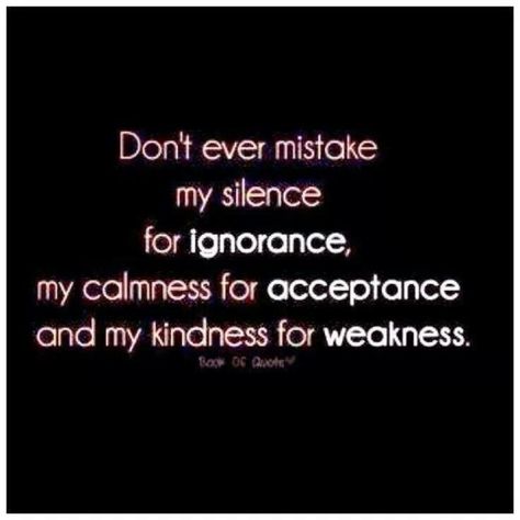 Just because I dont say much doesn't mean I accept I was just always taught if you have nothing nice to say then dont say anything at all. Type Personality, This Is Your Life, Words Worth, Great Words, Say Anything, Wonderful Words, Quotable Quotes, Empath, A Quote