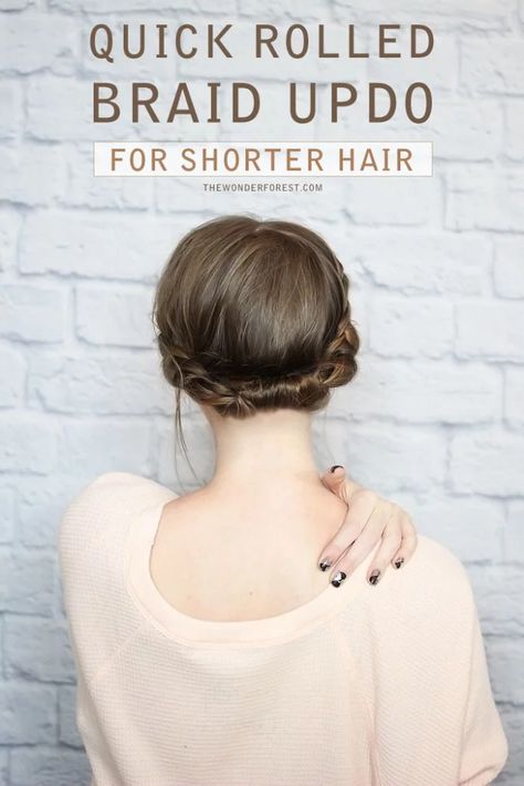 Quick Rolled Braid Updo For Shorter Hair - Wonder Forest Braided Updo For Short Hair, Updo Short Hair, Tutorial Hairstyles, Wonder Forest, Braided Crown, Braid Updo, Simple Updo, Shorter Hair, Diy Braids