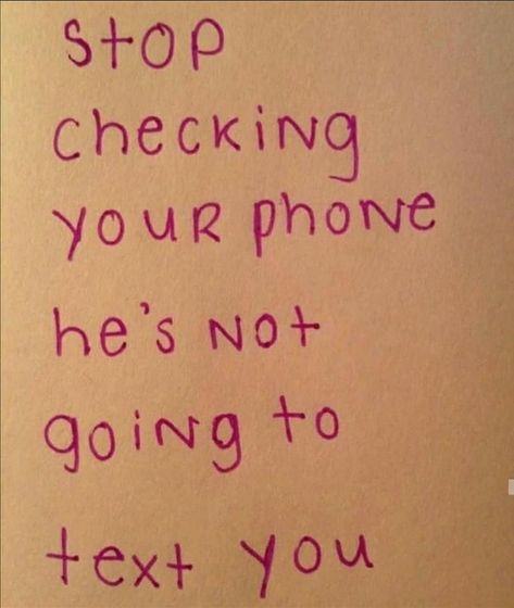 Stop checking your phone he's not going to text you How To Get Boyfriend, Stop Texting Me, Moving On After A Breakup, Post Break Up, Break Up Texts, Get Over Your Ex, Move On Quotes, Getting Over Him, Get Her Back