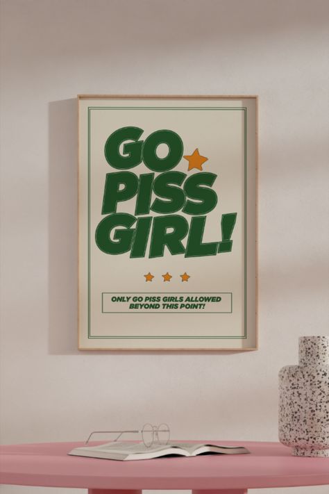 go piss girl Trendy Posters For Room Printable, Wall Art College Apartment, Cute Bathroom Wall Decor, College Apartment Posters, College Girl Apartment Living Room, College Girl House, Fun College Apartment Decor, Groovy Bedroom Aesthetic, College House Decor Living Room