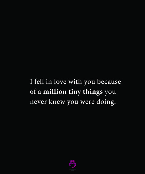 I fell in love with you because of a million tiny things you never knew you were doing. #relationshipquotes #womenquotes My Soul Fell In Love With You, I Fell In Love With You, Why I Fell In Love With You, Reasons Why I Love You, Pisces Love, Capricorn And Virgo, Falling Out Of Love, Tiny Things, Love Yourself Quotes