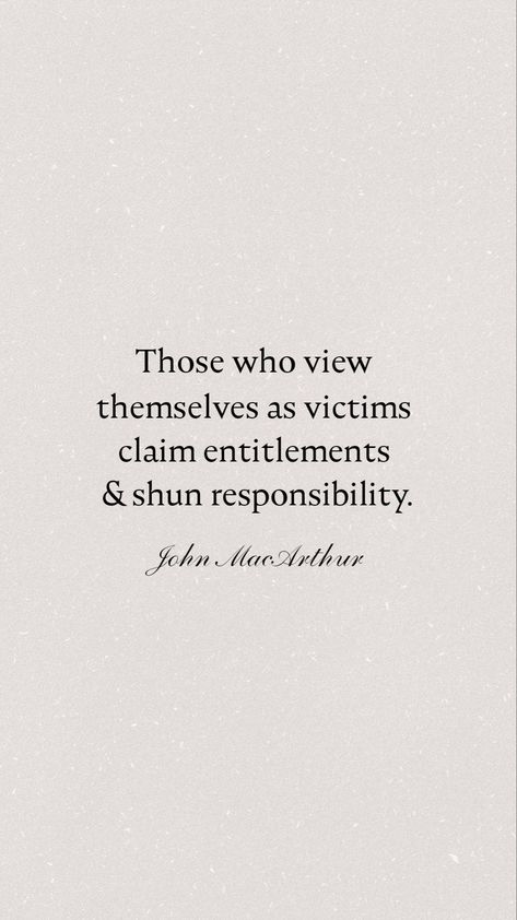 Lack Accountability Quotes, Self Responsibility Quotes, I Pity You Quotes, Wallowing In Self Pity Quotes, Quotes About Self Pity, Dont Be A Victim Of Your Past, Accept Responsibility Quotes, Stuck Quote Life, Accepting Responsibility Quotes