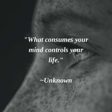 "What consumes your mind controls your life." ~Unknown #Beawareofyourthoughts #mindfulness Racing Mind, Monkey Mind, Profound Quotes, Make Up Your Mind, Keep In Mind, The Only Way, When Someone, Do Anything, Inspire Me