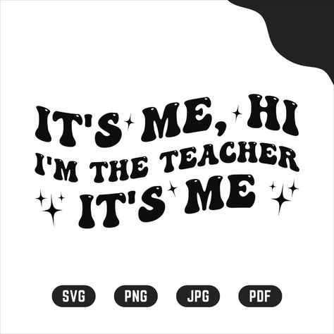 It's Me Hi I'm The Teacher It's Me Its Me Hi Im The Teacher Its Me, In My Teacher Era Svg, Cricut For Classroom, Cricut Tee Shirt Ideas, Cricut Games, Teacher Shirts Svg, Teacher Puns, Teacher Apparel, Teacher Appreciation Svg