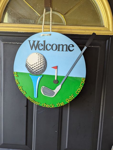 "14\" Golf Door Hanger. If we don't answer check the golf course." Round Wood Door Signs, Wood Door Signs, Golf Signs, Painted Wood Shapes, Golf Crafts, Wood Signs Sayings, Diy Signs, Door Sign, Sign Quotes