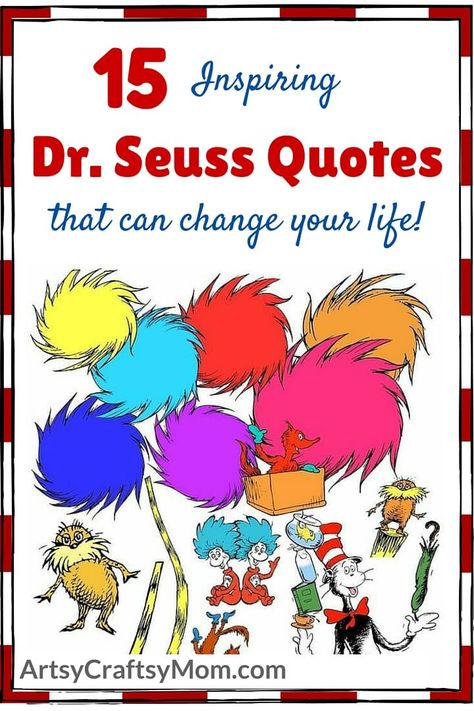 Dr Seuss Quotes Life, Dr Quotes, Secular Quotes, Kindergarten Quotes, Dr Seuss Art, Dr Seuss Classroom, Dr Seuss Crafts, Back To School Quotes, Birthday Quotes Inspirational