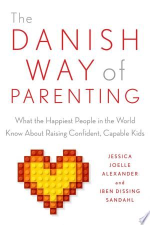 The Danish Way of Parenting PDF By:Jessica Joelle Alexander,Iben SandahlPublished on 2016-06-29 by PenguinAs seen in The Wall Street Journal--from free play to cozy together time, discover the parenting secrets of the happiest people in the world What makes Denmark the happiest country in the world--and how do Danish parents raise happy, confident, successful kids, year after year? This upbeat and practical book presents six essential principles, which spell out P-A-R-E-N-T: Play is essential fo Parenting Book, Confidence Kids, Parenting Techniques, Smart Parenting, Parenting Books, Good Parenting, Parenting Guide, Wall Street Journal, Positive Parenting