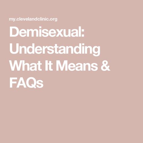 Demisexual: Understanding What It Means & FAQs Attracted To Someone, Connection With Someone, Cleveland Clinic, Words To Use, Can You Be, Emotional Connection, Gender Identity, It's Meant To Be, Helping People