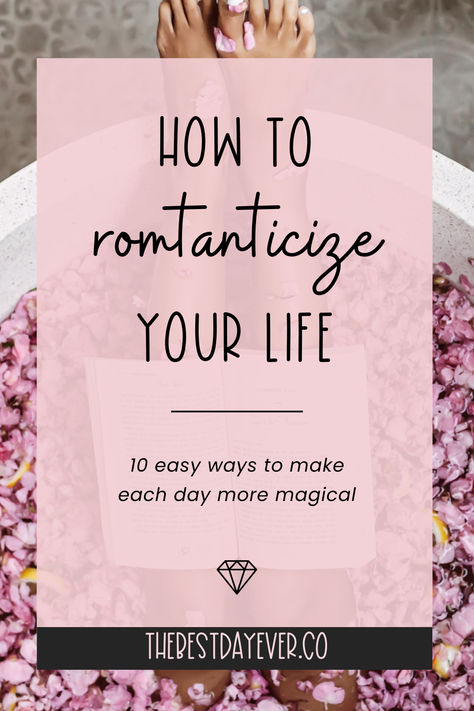 How to Romanticize Your Life: 10 Easy Ways to Make Each Day More Magical How To Romanticize Your Life, Become The Main Character, How To Be Romantic, Romanticize Your Life, Life Hacks Every Girl Should Know, Growth Quotes, Lack Of Motivation, Positive Living, Design Your Life