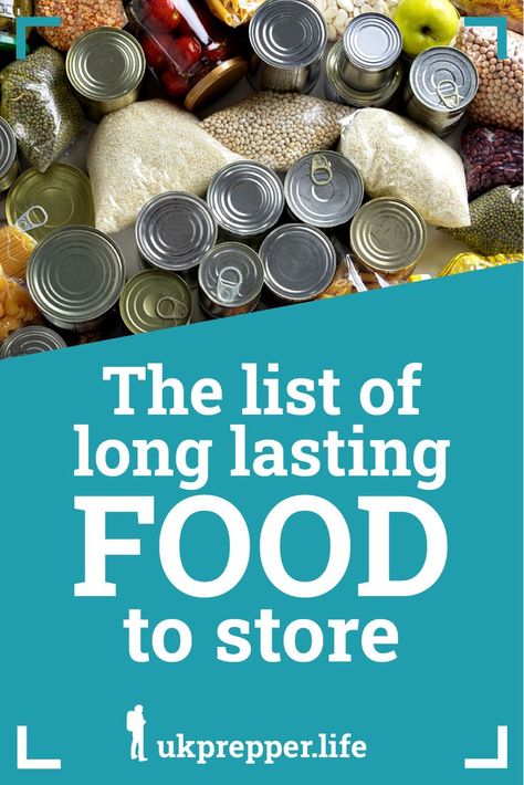 An image of canned food with the text "The list of long lasting food to store" Storing Pasta Long Term, Foods That Last A Long Time, Uk Preppers, Long Lasting Food, Survival Food List, Basic Foods, Grocery Shopping List Template, Emergency Preparedness Food Storage, Best Survival Food