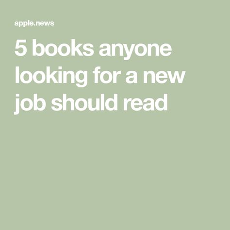 5 books anyone looking for a new job should read Looking For A New Job, Job Seekers, Starting A New Job, Job Hunting, New Energy, Business Insider, Job Seeker, Job Search, New Job