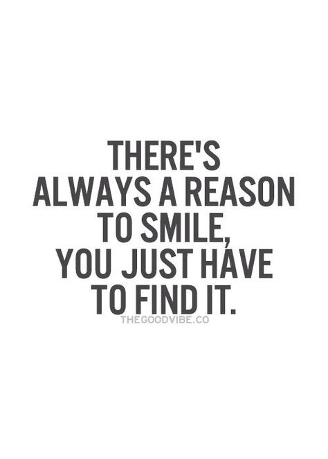 There's always a reason to smile, you just have to find it. Happy Quotes Smile, Now Quotes, Bohol, Reasons To Smile, A Quote, Love Yourself, Inspirational Quotes Motivation, Cute Quotes, Happy Quotes