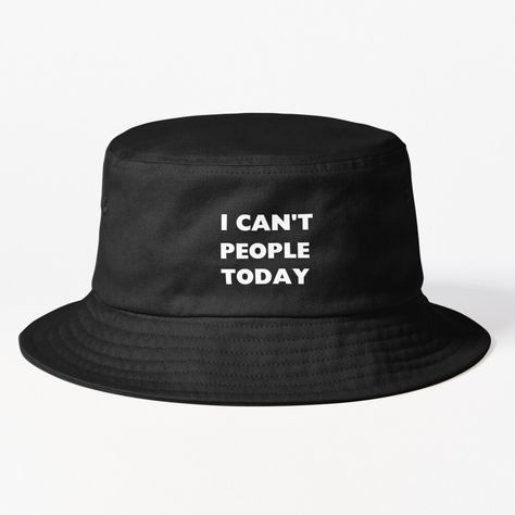 Get my art printed on awesome products. Support me at Redbubble #RBandME: https://www.redbubble.com/i/bucket-hat/I-Can-t-People-Today-Funny-Saying-by-loxumaart/155088068.S29A5?asc=u Black Bucket Hat For Spring Streetwear, Black Fun Bucket Hat For Summer, Cheap Black Bucket Hat For Streetwear, Black Fitted Bucket Hat, Urban Black Bucket Hat, Black Outfits, Hats For Sale, Contemporary Fashion, Bucket Hat