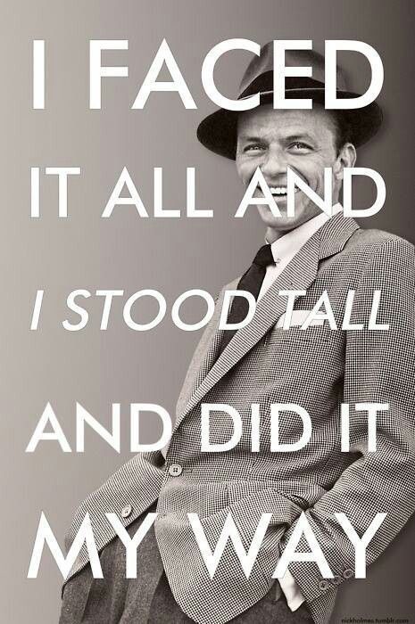 Frank Sinatra 'I Did It My Way' #Quote #Style Joey Bishop, Dean Martin, I'm With The Band, Frank Sinatra, Stand Tall, Music Lyrics, Way Of Life, The Words, Great Quotes