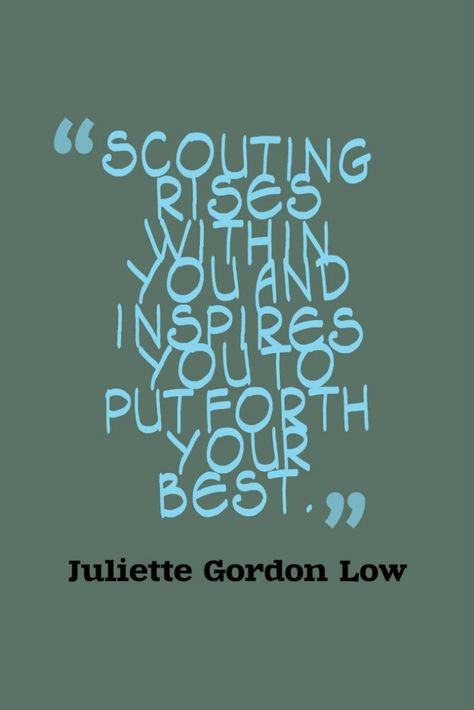 Scouting rises within you and inspires you to do your best - Juliette Lowe, Girl Scout founder Scout Quotes, Juliette Gordon Low, Girl Scout Shirts, Scout Projects, Writing Contest, Girl Scouts Cadettes, Girl Scout Camping, Daisy Scouts, World Thinking Day