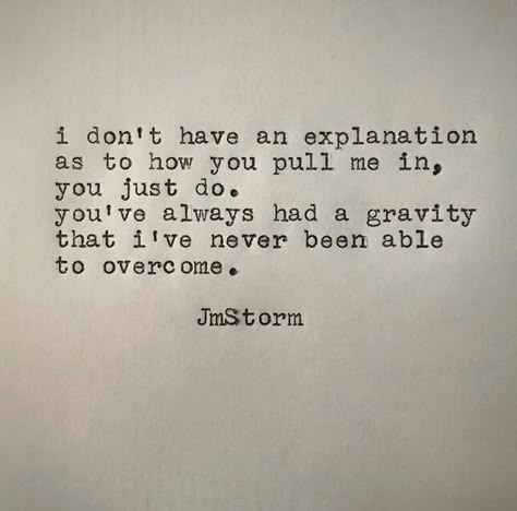 It's because you're an incredible woman... Jm Storm Quotes, Storm Quotes, Abundance Quotes, Under Your Spell, Soulmate Quotes, Life Quotes Love, Visual Statements, Poem Quotes, Romantic Quotes