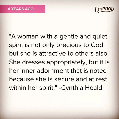 A woman with a gentle and quiet spirit. Quote. Cynthia Heald Gentle And Quiet Spirit Quotes, Quiet Spirit Quotes, Gentle Spirit Quotes, Quiet And Gentle Spirit, Gentle And Quiet Spirit, Quiet Spirit, Feminine Tips, Quiet Quotes, God 1st