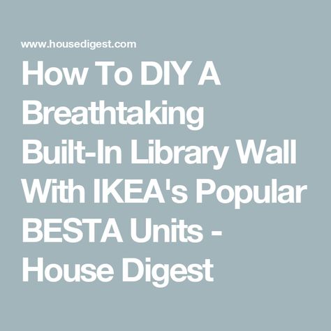 How To DIY A Breathtaking Built-In Library Wall With IKEA's Popular BESTA Units - House Digest Besta Bookshelves, Diy Library Wall, Diy Home Library, Ikea Besta Cabinet, Book Shelving, Wall Mounted Tv Unit, Ikea Bookshelves, Library Wall, Room Library