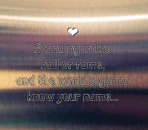 Fame Quotes, Shattered Heart, Know Your Name, Favorite Sayings, Quotes By Authors, Sing To Me, The Script, Lyric Quotes, Hall Of Fame