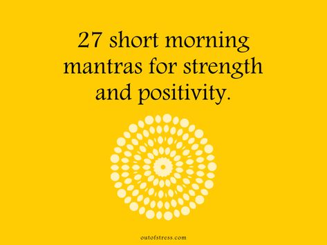 39 Short Morning Mantras for Strength Throughout the Day Mantra For The Day, Teacher Mantras, Short Mantras To Live By, Kindness Mantra, Strength Mantra, Short Morning Quotes, Simple Mantras, Short Mantras, Protection Mantra