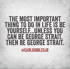 Earl Dibbles Jr Quotes, Earl Dibbles Jr, Farm Jokes, King George Strait, Senior Quotes Funny, Western Quotes, Cowboy Quotes, Entertainer Of The Year, Southern Sayings