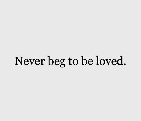 To Be Loved Is To Be Known, To Be Loved Is To Be Seen, Never Beg, Being Loved, To Be Loved, How Beautiful, Quotes To Live By, Letting Go, Vision Board