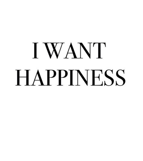 I want Happiness Want Happiness Quotes, I Am Happy Quotes, Happily In Love, Devi Images, Devi Images Hd, Distance Love Quotes, Black & White Quotes, All I Want, Note To Self