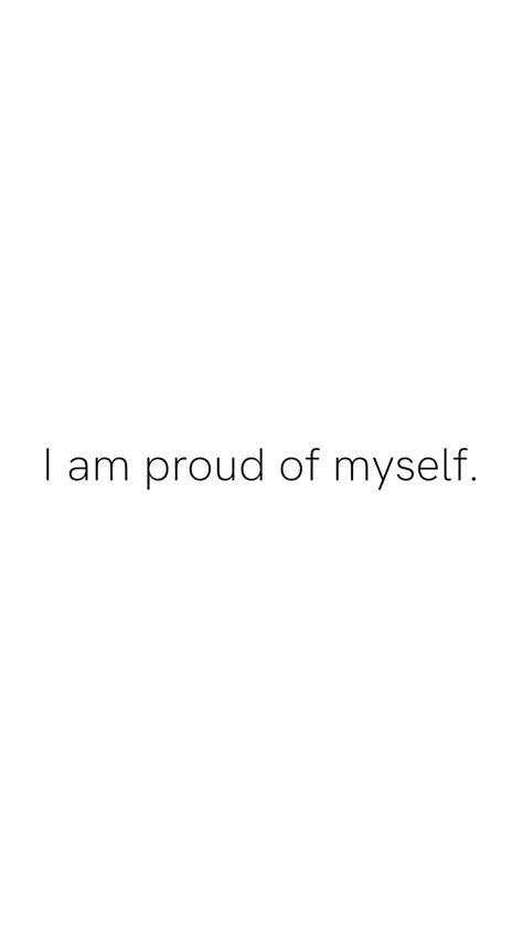 So Proud Of Myself Quotes, Proud Of Myself Tattoo, Short Quotes For Myself, Self Appreciation Tattoo, Proud Of Myself, I Am Proud Of Myself Quotes, I Am Proud Of Myself, I’m So Proud Of Myself, Proud Of Myself Quotes