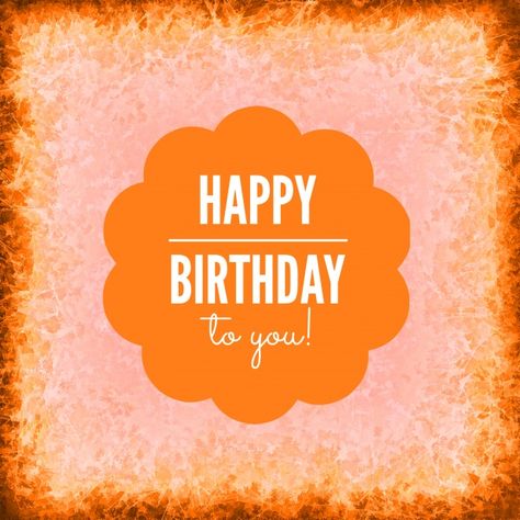 Orange Happy Birthday Card Happy Birthday Orange, Birthday Images For Men, Birthday Images For Her, Birthday Images With Quotes, Birthday Images Funny, Best Birthday Wishes Quotes, Funny Happy Birthday Images, Unique Birthday Wishes, Celebration Images