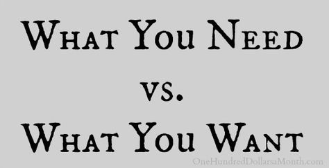 needs vs want Need Vs Want Quotes, Need Vs Want, Wants Vs Needs, Needs Vs Wants, Want Quotes, Breakup Quotes, Minimalist Lifestyle, The More You Know, New Car