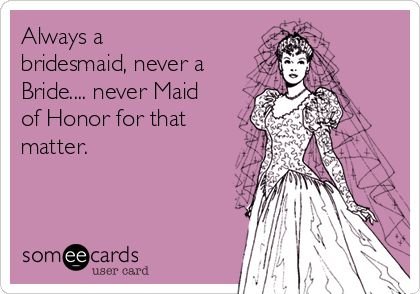 Alway a bridesmaid, never a Bride.... never Maid of Honor for that matter. Not that I'm bitter or anything @dezmunsell Funny Weddings, Always A Bridesmaid, Funny News, Me Me Me, Wedding Humor, Pretty Selfies, Me Me, The Only Way, Bitter