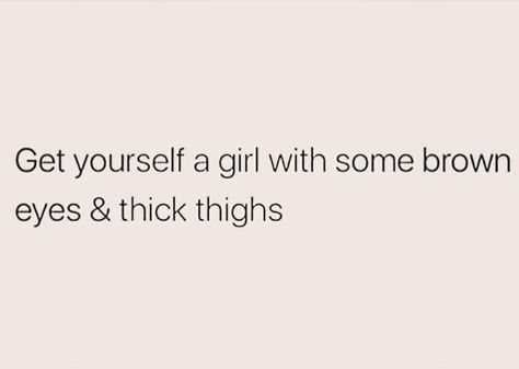 Brown eyes and thick thighs Captions About Brown Eyes, Brown Eye Captions Instagram, Being Thick Quotes, Brown Eyes Captions Instagram, Brown Eyes Quotes Short, Brown Girl Captions, Brown Girl Quotes, Thick Quotes Instagram, Thick Thighs Quotes