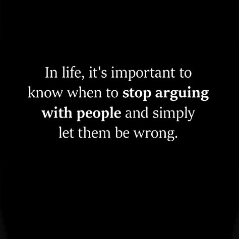 Not Arguing With People, Probe Them Wrong Quotes, When She Stops Arguing Quotes, Done Arguing Quotes, Stop Arguing Quotes, Quotes About Arguing, Let Them Be Wrong, Arguing Quotes, Diary Writing Feelings