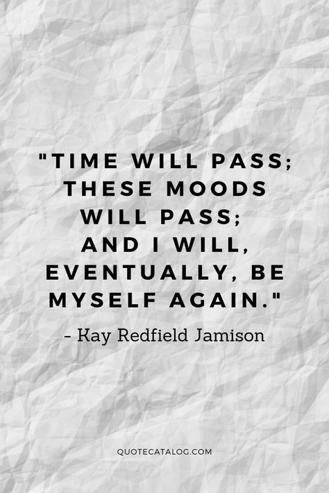 Time will pass; these moods will pass; and I will, eventually, be myself again. — Kay Redfield Jamison | quote about moving on, healing, and finding yourself again. Lead a healing journey and rediscover your true self. #selflove #selfcare #selfdevelopment #selfreflection Kay Redfield Jamison, Finding Myself Again, Wise Quotes About Love, Exist Quotes, Self Reflection Quotes, Find Yourself Again, Self Compassion Quotes, Compassion Quotes, Quotes About Hard Times