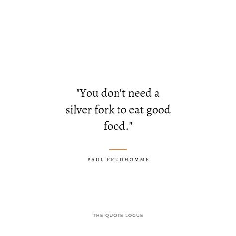 Quotes About Eating, Paul Prudhomme, Eating Together, Eating Quotes, Eat Together, Food Quotes, What You Eat, Parmesan, Good Food