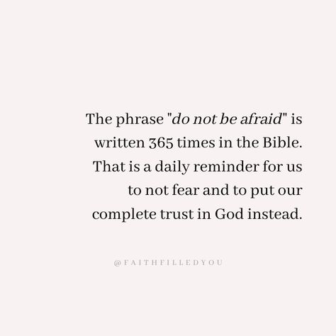 The phrase "do not be afraid" is in the Bible 365 times. This is a daily reminder and quote to live by about strength and not fearing because God is with you and by your side! #faith #quotesaboutstrength #faithquotes #donotfear #quotesaboutfear #Scripture #faithfilledyou God By My Side Quotes, God Is By Your Side Quotes, Do Not Fear 365 Times, God Is Good Quotes Daily Reminder, Do Not Fear Quotes, God Is On My Side Quotes, Gods Reminder Quotes, Fear Not Quotes, God And Fear Quotes