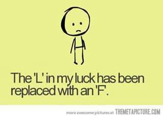 If I didn't have bad luck, I wouldn't have any luck at all Swear Jar, Bad Luck, E Card, Laughter Is The Best Medicine, Makes Me Laugh, Too Funny, True Story, Bones Funny, Ha Ha