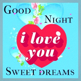 I Love You Good Night Love You Gif, Sweet Dreams Love You, Sweet Dreams Quotes For Him Good Night For Him, Good Night Sweet Dreams I Love You Heart, Good Night Sweet Dreams My Love, Good Night Baby I Love You, Good Night Sweet Dreams I Love You, Good Night Love You, Good Night For Him