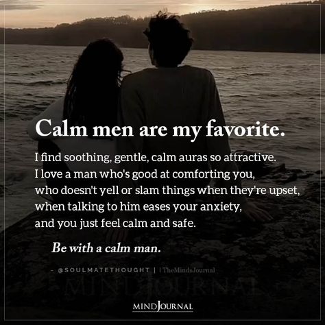 Calm Men Are My Favorite Good Man Quotes, Calm Quotes, Men Quotes, I Love A, Relationship Tips, Healthy Relationships, Wisdom Quotes, Love A, Quotes Deep