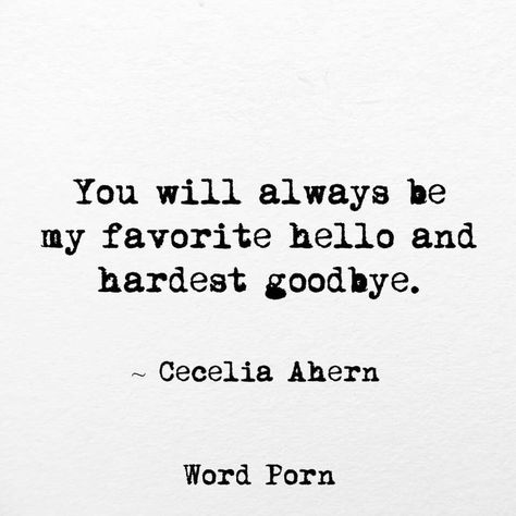 You will always be my favorite hello and hardest goodbye Goodbye Quotes For Friends Moving, Goodbye Love Quotes, Goodbye Quotes For Him, Best Farewell Quotes, Leaving Quotes, Hardest Goodbye, Farewell Quotes, Goodbye Quotes, Goodbye For Now