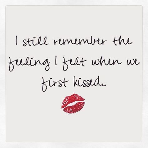 I Still Remember The Feeling I Felt When We First Kissed love love quotes quotes… First Kiss Quotes, Great Love Quotes, Kissing Quotes, I Still Remember, Sweet Quotes, Love Yourself Quotes, First Kiss, Design Quotes, Romantic Quotes