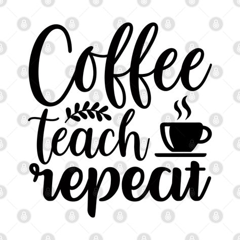 Check out this awesome 'Coffee+Teach+Repeat' design on @TeePublic! Coffee Teacher Quotes, Coffee Teach Repeat, Pod Design, Repeat Design, Funny Teacher Gifts, Teaching Quotes, Vintage Inspired Art, Need Coffee, Teacher Quotes