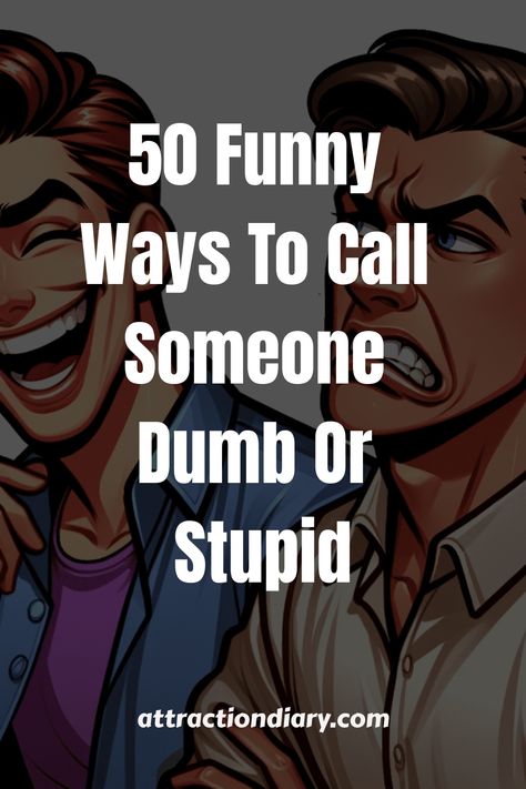 Cartoon illustration of two men laughing and arguing with the text '50 Funny Ways To Call Someone Dumb or Stupid - attractiondiary.com'. Sarcastic Memes Funny Hilarious, Loser Quotes Funny, Insulting Names To Call People Funny, Insulting Names To Call People, Sarcastic Words Humor, Funny Twisted Humor, Twisted Sarcastic Humor, Humor Funny Hilarious Twisted, Sarcastic Characters