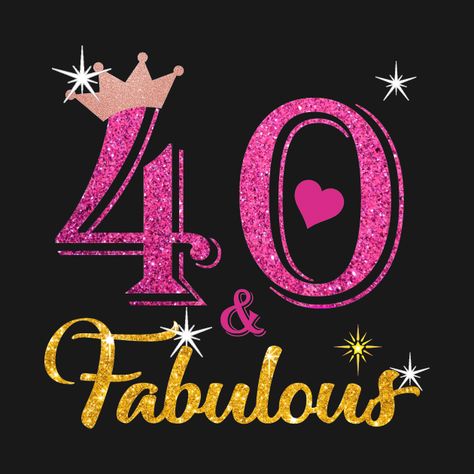 40th Birthday Forty and Fabulous Queen Turning 40 Years Old Gift - 40th Birthday Forty And Fabulous Queen - T-Shirt | TeePublic DE 40th Birthday Images, Birthday Wishes For Women, 40th Birthday Wishes, Forty And Fabulous, 40th Birthday Poster, 40th Birthday For Women, 40th Bday Ideas, 40th Birthday Quotes, 40th Birthday Party Decorations