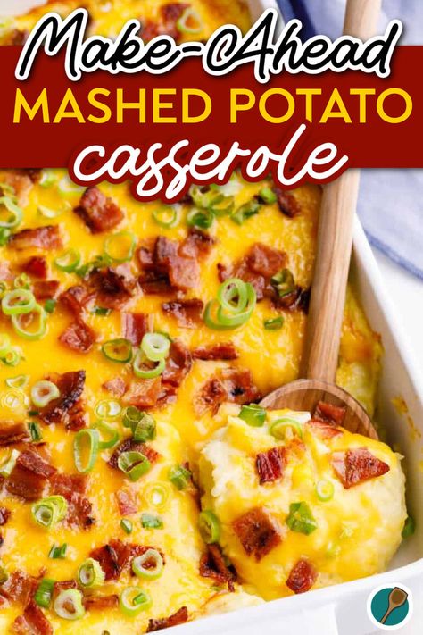 Make-Ahead Mashed Potato Casserole with Bacon & Cheese with text. Ham Dinner Side Dishes, Cheesy Mashed Potato Casserole, Mashed Potato Casserole Recipes, Bacon Potato Casserole, Loaded Potato Casserole, Loaded Mashed Potato Casserole, Casserole With Bacon, Make Ahead Mashed Potatoes, Casserole Side Dishes