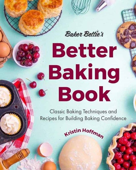 Baker Bettie's Better Baking Book - Baker Bettie Baker Bettie, Baking Techniques, Small Batch Baking, Bigger Bolder Baking, Class Birthdays, Baking School, Baking Cookbooks, Professional Cooking, Baking Book