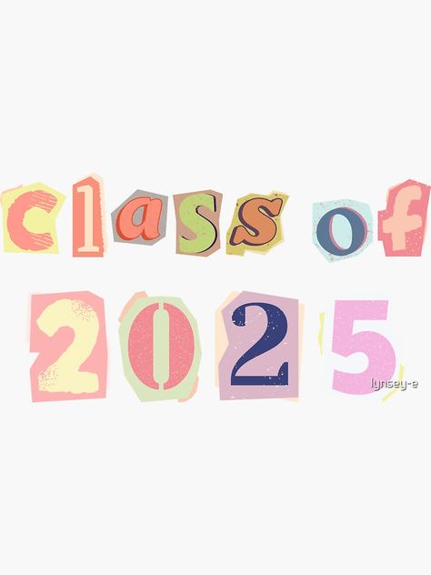 "Class of 2025 Word Art" Sticker for Sale by lynsey-e | Redbubble Class Of 2025 Sticker, Senior Year Stickers, Y2k Words, Senior Letters, Senior Stickers, Ransom Letter, Disney Coloring Pages Printables, Senior Year Scrapbook, 2025 Sticker