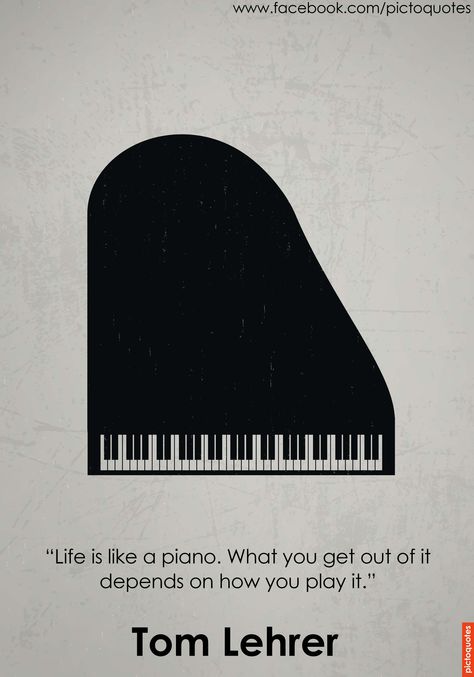 "Life is like a piano. What you get out of it depends on how you play it." Tom Lehrer #pictoquotes #quotes Check back daily for new #pictoquotes. :) Life Is Like A Piano Quote, Pianist Quotes, Quotes For Posters, Piano Quotes, Proverb Quotes, Pic Quotes, Weird Words, Find Quotes, Board Quotes